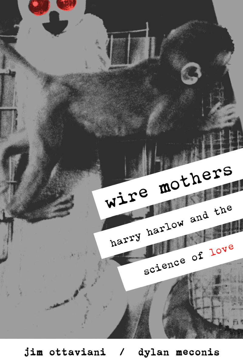 Wire Mothers: Harry Harlow and the Science of Love